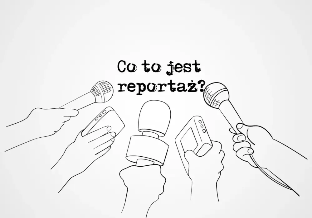 Reportaż - czym jest i jak powstaje naprawdę dobry tekst