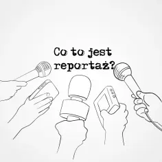 Ręce trzymają mikrofony i dyktafon, zadając pytanie: "Co to jest reportaż?".