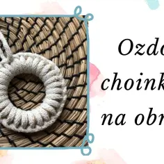 Jak zrobić ozdoby na choinkę z makramy - proste i efektowne pomysły
