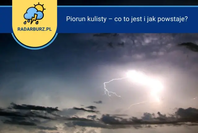 Piorun kulisty - co naprawdę wiadomo i jak się zachować?